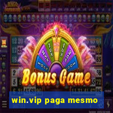 win.vip paga mesmo